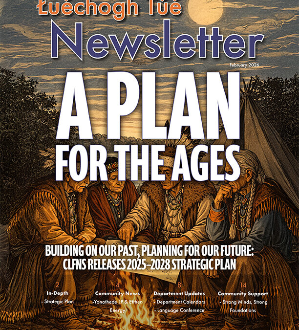 Łuéchogh Túé Newsletter February 2026
